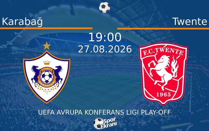 27 Ağustos 2026 Karabağ vs Twente maçı Hangi Kanalda Saat Kaçta Yayınlanacak? 27 Ağustos 2026 Karabağ vs Twente maçı Hangi Kanalda Saat Kaçta Yayınlanacak?
