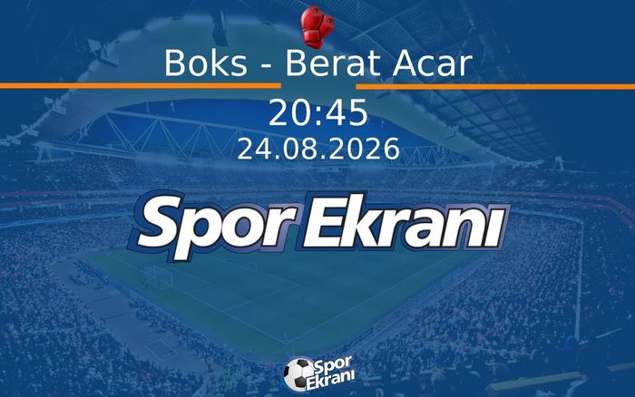 24 Ağustos 2026 Akdeniz Oyunlari - Boks - Berat Acar  Hangi Kanalda Saat Kaçta Yayınlanacak?