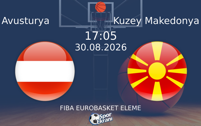30 Ağustos 2026 Avusturya vs Kuzey Makedonya maçı Hangi Kanalda Saat Kaçta Yayınlanacak?