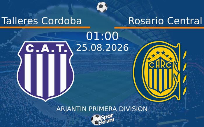 25 Ağustos 2026 Talleres Cordoba vs Rosario Central maçı Hangi Kanalda Saat Kaçta Yayınlanacak? 25 Ağustos 2026 Talleres Cordoba vs Rosario Central maçı Hangi Kanalda Saat Kaçta Yayınlanacak?