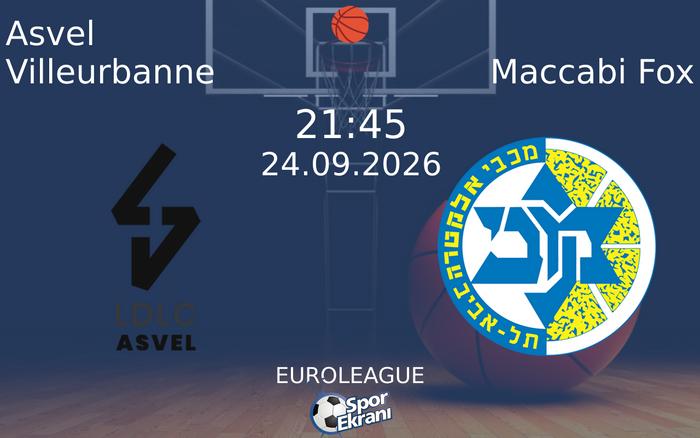 24 Eylül 2026 Asvel Villeurbanne vs Maccabi Fox maçı Hangi Kanalda Saat Kaçta Yayınlanacak? 24 Eylül 2026 Asvel Villeurbanne vs Maccabi Fox maçı Hangi Kanalda Saat Kaçta Yayınlanacak?