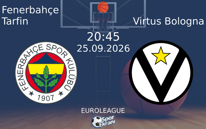 25 Eylül 2026 Fenerbahçe Tarfin vs Virtus Bologna maçı Hangi Kanalda Saat Kaçta Yayınlanacak? 25 Eylül 2026 Fenerbahçe Tarfin vs Virtus Bologna maçı Hangi Kanalda Saat Kaçta Yayınlanacak?