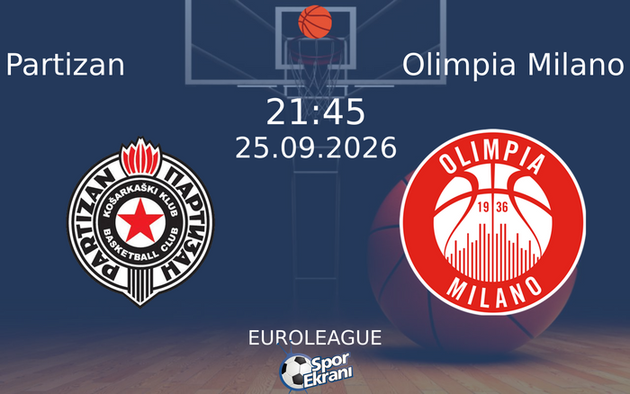 25 Eylül 2026 Partizan vs Olimpia Milano maçı Hangi Kanalda Saat Kaçta Yayınlanacak?