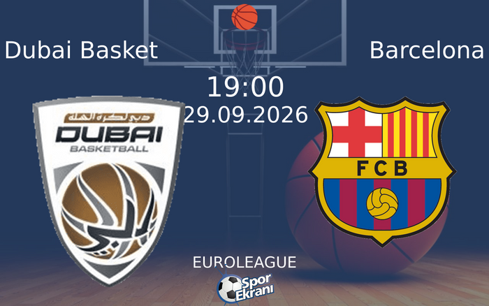 29 Eylül 2026 Dubai Basket vs Barcelona maçı Hangi Kanalda Saat Kaçta Yayınlanacak? 29 Eylül 2026 Dubai Basket vs Barcelona maçı Hangi Kanalda Saat Kaçta Yayınlanacak?