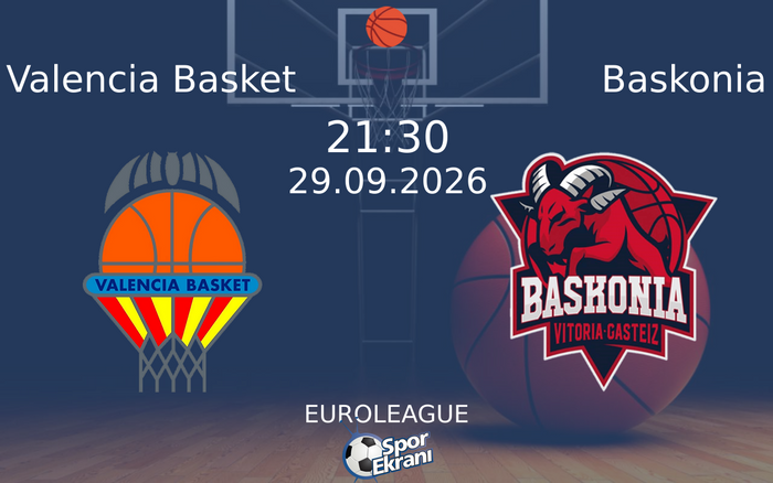 29 Eylül 2026 Valencia Basket vs Baskonia maçı Hangi Kanalda Saat Kaçta Yayınlanacak?
