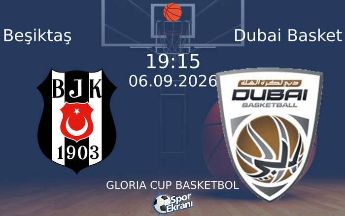 06 Eylül 2026 Beşiktaş vs Dubai Basket maçı Hangi Kanalda Saat Kaçta Yayınlanacak? 06 Eylül 2026 Beşiktaş vs Dubai Basket maçı Hangi Kanalda Saat Kaçta Yayınlanacak?