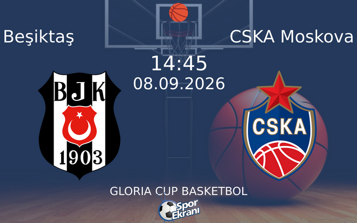 08 Eylül 2026 Beşiktaş vs CSKA Moskova maçı Hangi Kanalda Saat Kaçta Yayınlanacak? 08 Eylül 2026 Beşiktaş vs CSKA Moskova maçı Hangi Kanalda Saat Kaçta Yayınlanacak?