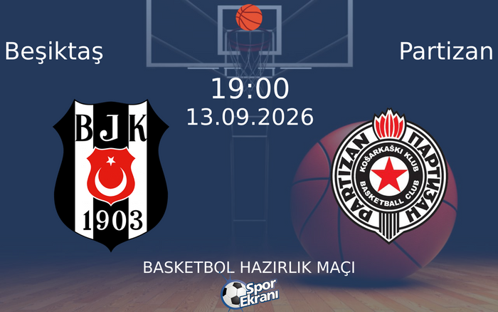 13 Eylül 2026 Beşiktaş vs Partizan maçı Hangi Kanalda Saat Kaçta Yayınlanacak? 13 Eylül 2026 Beşiktaş vs Partizan maçı Hangi Kanalda Saat Kaçta Yayınlanacak?