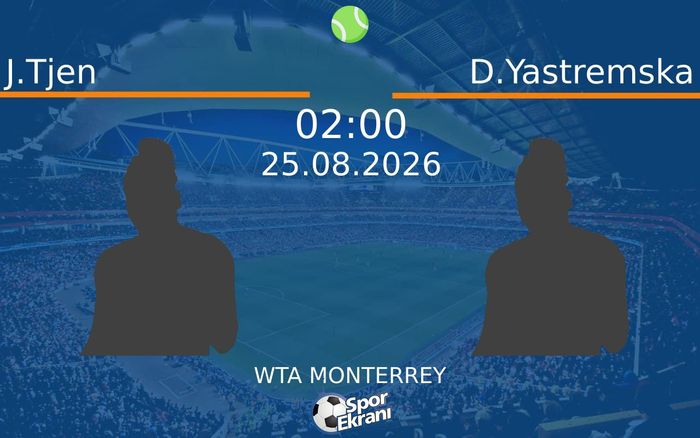 25 Ağustos 2026 J.Tjen vs D.Yastremska maçı Hangi Kanalda Saat Kaçta Yayınlanacak?