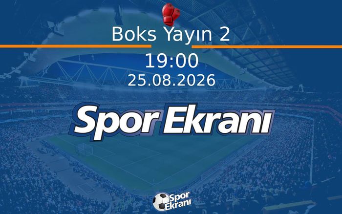 25 Ağustos 2026 Akdeniz Oyunlari - Boks Yayın 2  Hangi Kanalda Saat Kaçta Yayınlanacak?