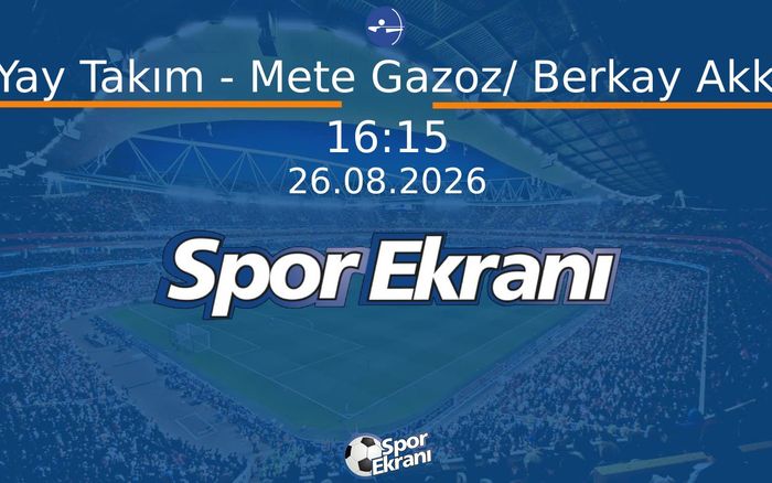 26 Ağustos 2026 Akdeniz Oyunlari - Okçuluk - Mete Gazoz/ Berkay Akkoyun/Ulaş Tümer  Hangi Kanalda Saat Kaçta Yayınlanacak?
