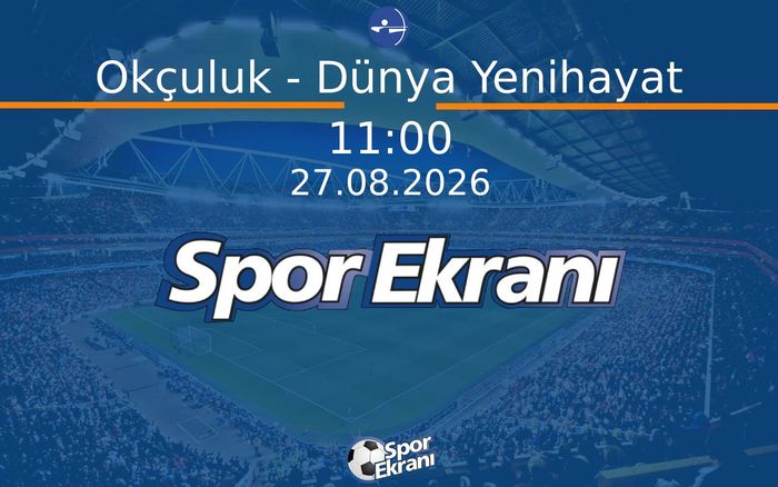 27 Ağustos 2026 Akdeniz Oyunlari - Okçuluk - Ferdi Çeyrek & Yarı Final Müsabakaları  Hangi Kanalda Saat Kaçta Yayınlanacak?