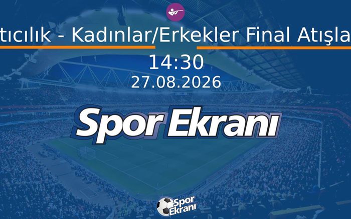 27 Ağustos 2026 Akdeniz Oyunlari - Atıcılık - Kadınlar/Erkekler Final Atışları  Hangi Kanalda Saat Kaçta Yayınlanacak?