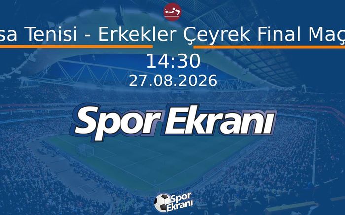 27 Ağustos 2026 Akdeniz Oyunlari - Masa Tenisi - Erkekler Çeyrek Final Maçları  Hangi Kanalda Saat Kaçta Yayınlanacak?