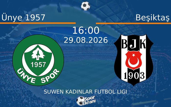 29 Ağustos 2026 Ünye 1957 vs Beşiktaş maçı Hangi Kanalda Saat Kaçta Yayınlanacak? 29 Ağustos 2026 Ünye 1957 vs Beşiktaş maçı Hangi Kanalda Saat Kaçta Yayınlanacak?