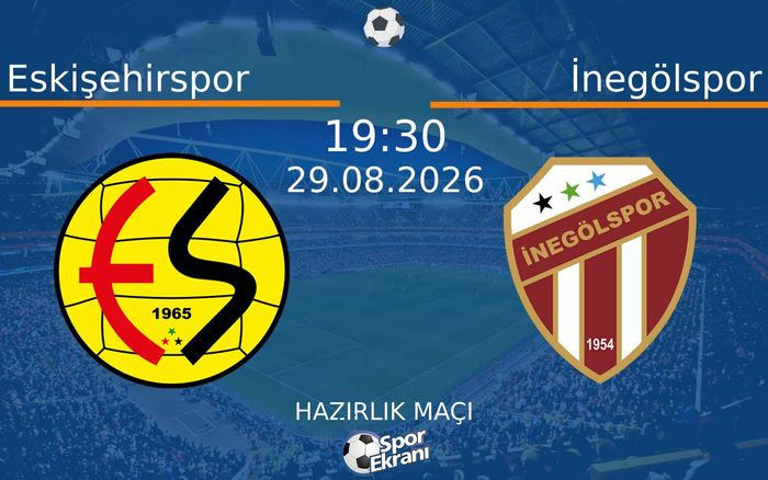 29 Ağustos 2026 Eskişehirspor vs İnegölspor maçı Hangi Kanalda Saat Kaçta Yayınlanacak? 29 Ağustos 2026 Eskişehirspor vs İnegölspor maçı Hangi Kanalda Saat Kaçta Yayınlanacak?
