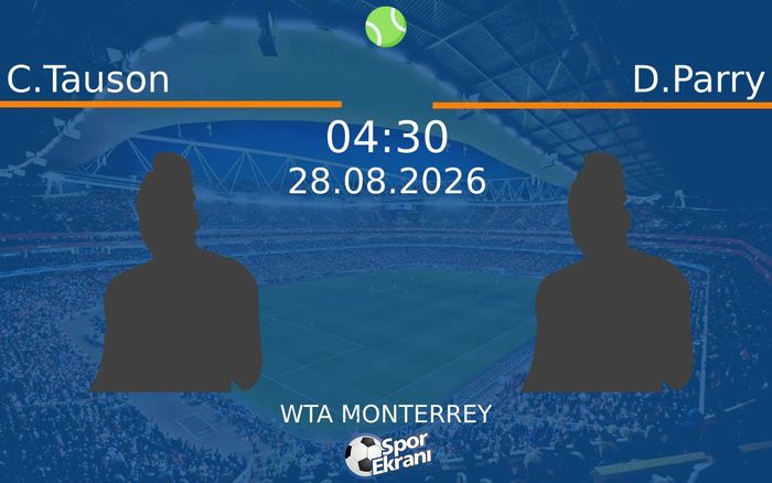 28 Ağustos 2026 C.Tauson vs D.Parry maçı Hangi Kanalda Saat Kaçta Yayınlanacak?