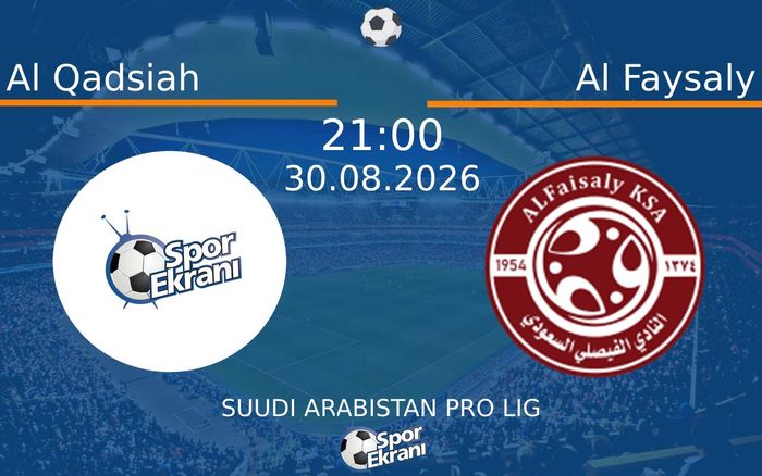 30 Ağustos 2026 Al Qadsiah vs Al Faysaly maçı Hangi Kanalda Saat Kaçta Yayınlanacak? 30 Ağustos 2026 Al Qadsiah vs Al Faysaly maçı Hangi Kanalda Saat Kaçta Yayınlanacak?