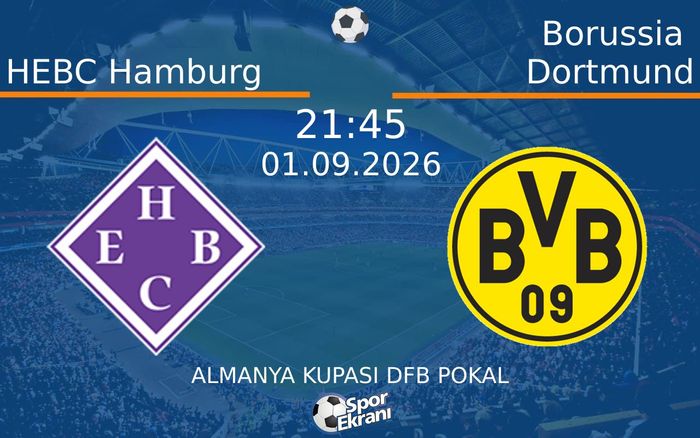 01 Eylül 2026 HEBC Hamburg vs Borussia Dortmund maçı Hangi Kanalda Saat Kaçta Yayınlanacak?