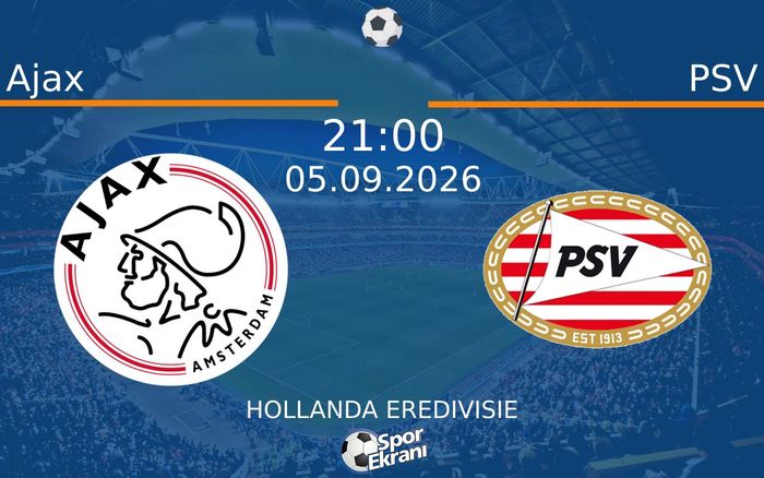 05 Eylül 2026 Ajax vs PSV maçı Hangi Kanalda Saat Kaçta Yayınlanacak? 05 Eylül 2026 Ajax vs PSV maçı Hangi Kanalda Saat Kaçta Yayınlanacak?