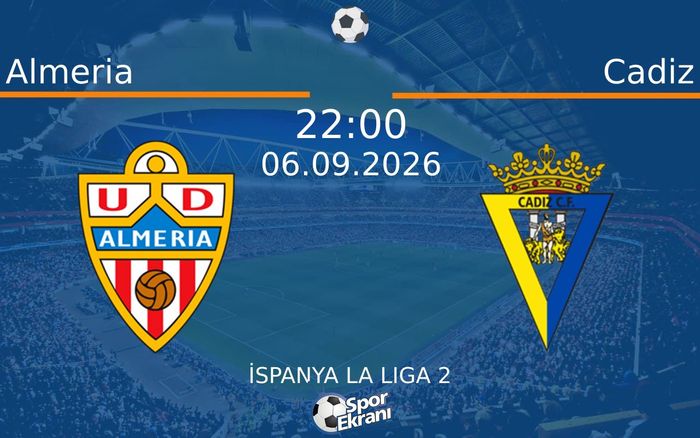 06 Eylül 2026 Almeria vs Cadiz maçı Hangi Kanalda Saat Kaçta Yayınlanacak? 06 Eylül 2026 Almeria vs Cadiz maçı Hangi Kanalda Saat Kaçta Yayınlanacak?