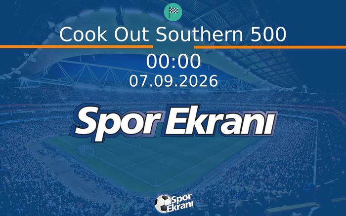 07 Eylül 2026 Nascar - Cook Out Southern 500  Hangi Kanalda Saat Kaçta Yayınlanacak?