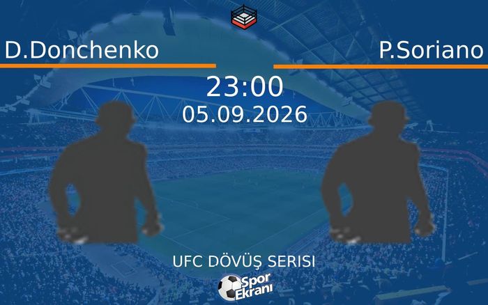 05 Eylül 2026 D.Donchenko vs P.Soriano maçı Hangi Kanalda Saat Kaçta Yayınlanacak? 05 Eylül 2026 D.Donchenko vs P.Soriano maçı Hangi Kanalda Saat Kaçta Yayınlanacak?