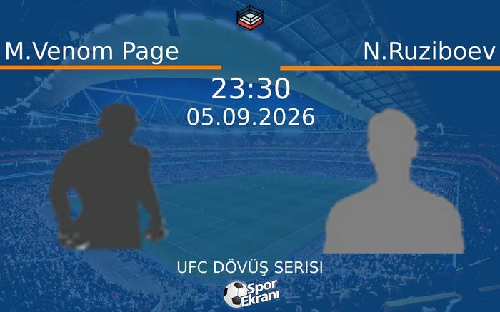 05 Eylül 2026 M.Venom Page vs N.Ruziboev maçı Hangi Kanalda Saat Kaçta Yayınlanacak? 05 Eylül 2026 M.Venom Page vs N.Ruziboev maçı Hangi Kanalda Saat Kaçta Yayınlanacak?