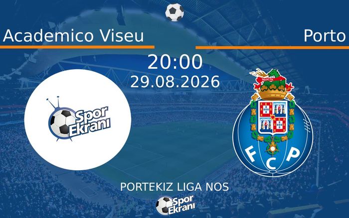 29 Ağustos 2026 Academico Viseu vs Porto maçı Hangi Kanalda Saat Kaçta Yayınlanacak?