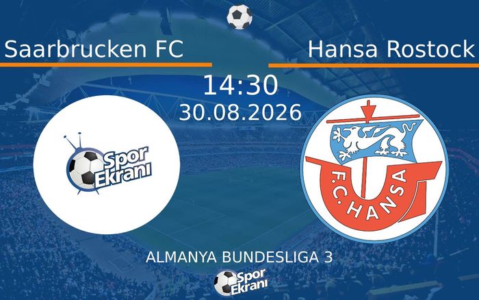30 Ağustos 2026 Saarbrucken FC vs Hansa Rostock maçı Hangi Kanalda Saat Kaçta Yayınlanacak?