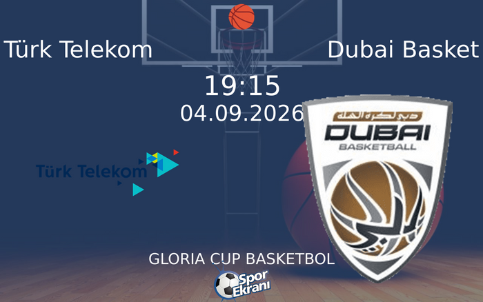 04 Eylül 2026 Türk Telekom vs Dubai Basket maçı Hangi Kanalda Saat Kaçta Yayınlanacak?