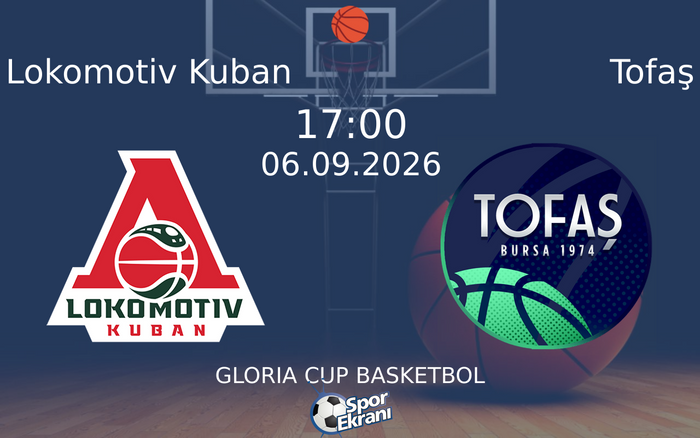 06 Eylül 2026 Lokomotiv Kuban vs Tofaş maçı Hangi Kanalda Saat Kaçta Yayınlanacak? 06 Eylül 2026 Lokomotiv Kuban vs Tofaş maçı Hangi Kanalda Saat Kaçta Yayınlanacak?