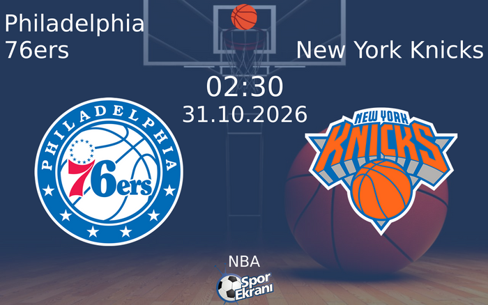 31 Ekim 2026 Philadelphia 76ers vs New York Knicks maçı Hangi Kanalda Saat Kaçta Yayınlanacak? 31 Ekim 2026 Philadelphia 76ers vs New York Knicks maçı Hangi Kanalda Saat Kaçta Yayınlanacak?