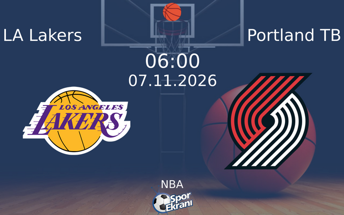 07 Kasım 2026 LA Lakers vs Portland TB maçı Hangi Kanalda Saat Kaçta Yayınlanacak?