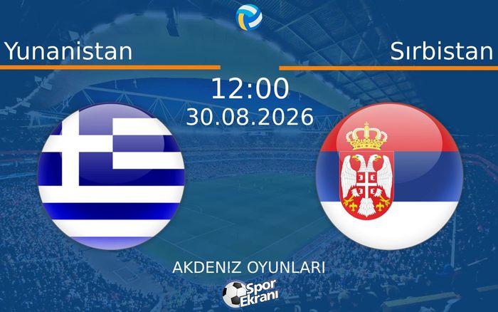 30 Ağustos 2026 Yunanistan vs Sırbistan maçı Hangi Kanalda Saat Kaçta Yayınlanacak?