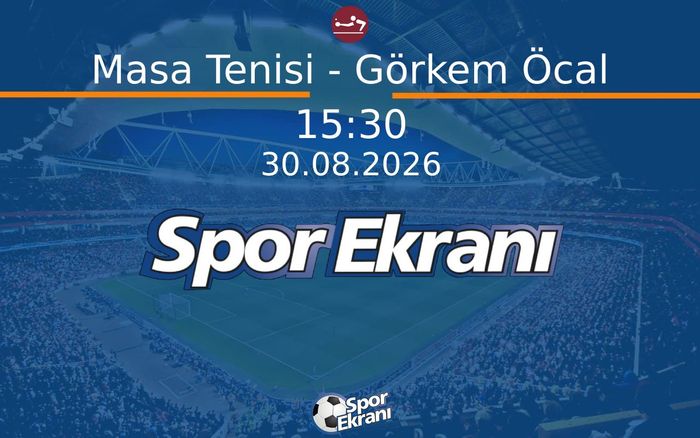 30 Ağustos 2026 Akdeniz Oyunlari - Masa Tenisi - Görkem Öcal Hangi Kanalda Saat Kaçta Yayınlanacak? 30 Ağustos 2026 Akdeniz Oyunlari - Masa Tenisi - Görkem Öcal Hangi Kanalda Saat Kaçta Yayınlanacak?