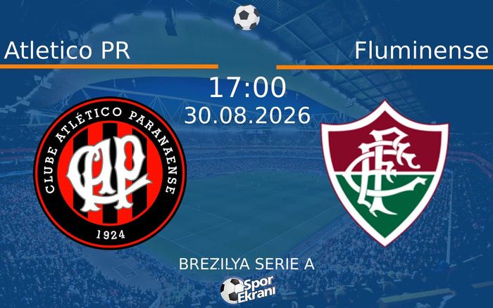 30 Ağustos 2026 Atletico PR vs Fluminense maçı Hangi Kanalda Saat Kaçta Yayınlanacak?