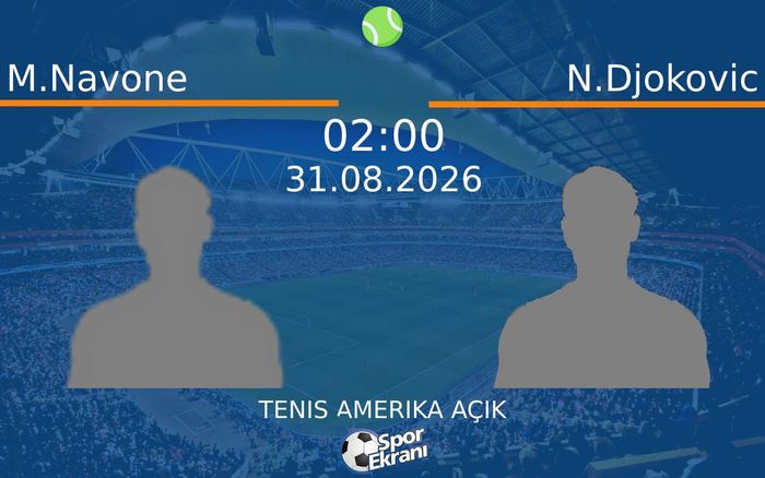 31 Ağustos 2026 M.Navone vs N.Djokovic maçı Hangi Kanalda Saat Kaçta Yayınlanacak?