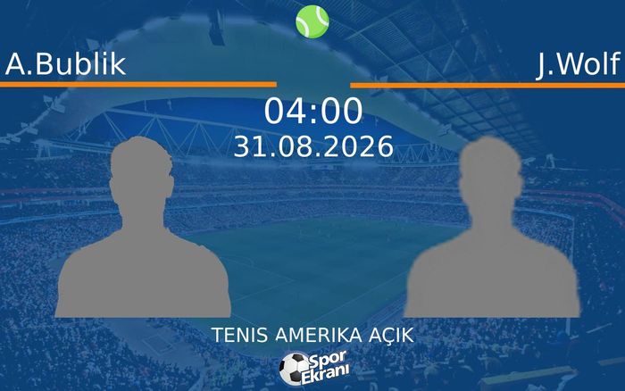 31 Ağustos 2026 A.Bublik vs J.Wolf maçı Hangi Kanalda Saat Kaçta Yayınlanacak?