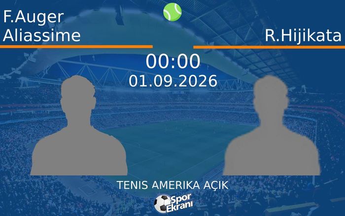 01 Eylül 2026 F.Auger Aliassime vs R.Hijikata maçı Hangi Kanalda Saat Kaçta Yayınlanacak?