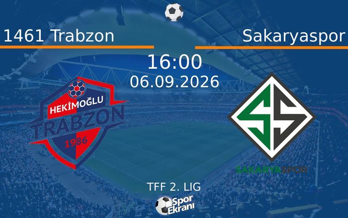 06 Eylül 2026 1461 Trabzon vs Sakaryaspor maçı Hangi Kanalda Saat Kaçta Yayınlanacak? 06 Eylül 2026 1461 Trabzon vs Sakaryaspor maçı Hangi Kanalda Saat Kaçta Yayınlanacak?
