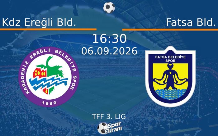 06 Eylül 2026 Kdz Ereğli Bld. vs Fatsa Bld. maçı Hangi Kanalda Saat Kaçta Yayınlanacak?