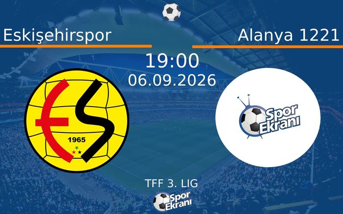 06 Eylül 2026 Eskişehirspor vs Alanya 1221 maçı Hangi Kanalda Saat Kaçta Yayınlanacak? 06 Eylül 2026 Eskişehirspor vs Alanya 1221 maçı Hangi Kanalda Saat Kaçta Yayınlanacak?