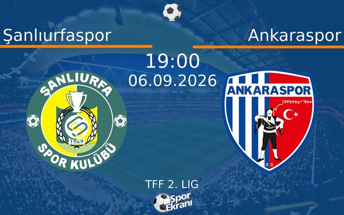 06 Eylül 2026 Şanlıurfaspor vs Ankaraspor maçı Hangi Kanalda Saat Kaçta Yayınlanacak? 06 Eylül 2026 Şanlıurfaspor vs Ankaraspor maçı Hangi Kanalda Saat Kaçta Yayınlanacak?