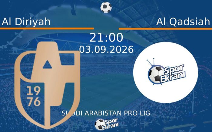 03 Eylül 2026 Al Diriyah vs Al Qadsiah maçı Hangi Kanalda Saat Kaçta Yayınlanacak?