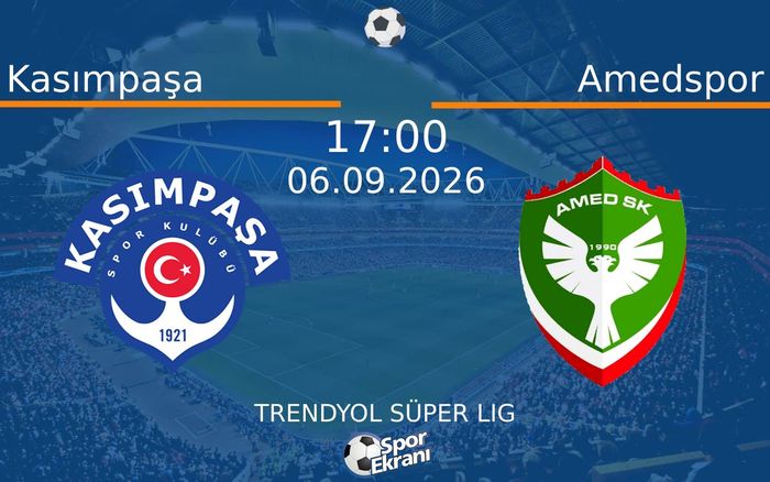 06 Eylül 2026 Kasımpaşa vs Amedspor maçı Hangi Kanalda Saat Kaçta Yayınlanacak?