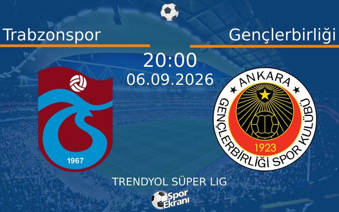 06 Eylül 2026 Trabzonspor vs Gençlerbirliği maçı Hangi Kanalda Saat Kaçta Yayınlanacak? 06 Eylül 2026 Trabzonspor vs Gençlerbirliği maçı Hangi Kanalda Saat Kaçta Yayınlanacak?