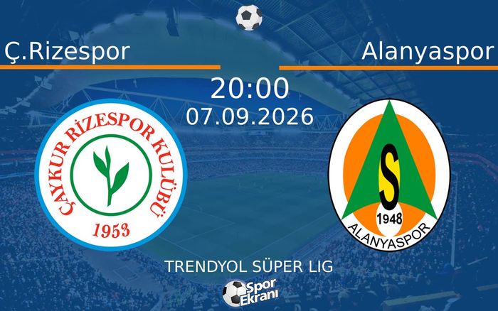 07 Eylül 2026 Ç.Rizespor vs Alanyaspor maçı Hangi Kanalda Saat Kaçta Yayınlanacak? 07 Eylül 2026 Ç.Rizespor vs Alanyaspor maçı Hangi Kanalda Saat Kaçta Yayınlanacak?