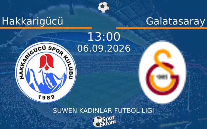 06 Eylül 2026 Hakkarigücü vs Galatasaray maçı Hangi Kanalda Saat Kaçta Yayınlanacak? 06 Eylül 2026 Hakkarigücü vs Galatasaray maçı Hangi Kanalda Saat Kaçta Yayınlanacak?