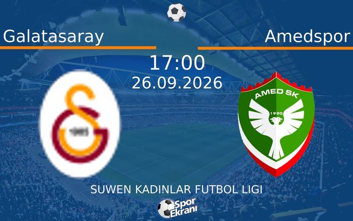26 Eylül 2026 Galatasaray vs Amedspor maçı Hangi Kanalda Saat Kaçta Yayınlanacak?
